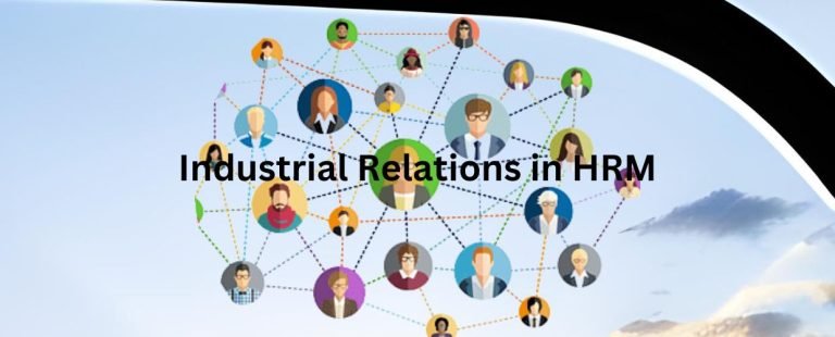 Industrial Relations in HRM